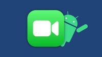 Cách sử dụng FaceTime trên Android đơn giản bất ngờ