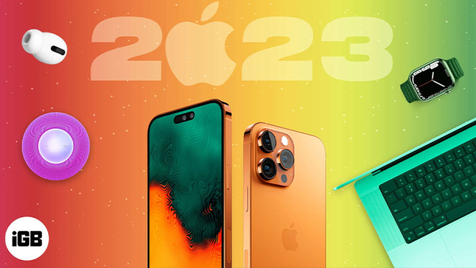 Lộ trình năm 2023 của Apple: Khi nào sẽ ra mắt sản phẩm mới?