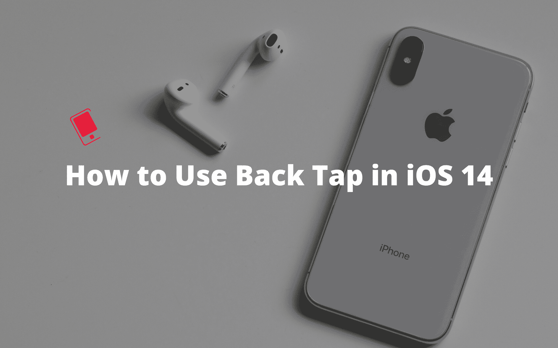 Cách sử dụng Back Tap trên iPhone iOS 14 để mở ứng dụng, chụp màn hình,... chỉ bằng vài chạm