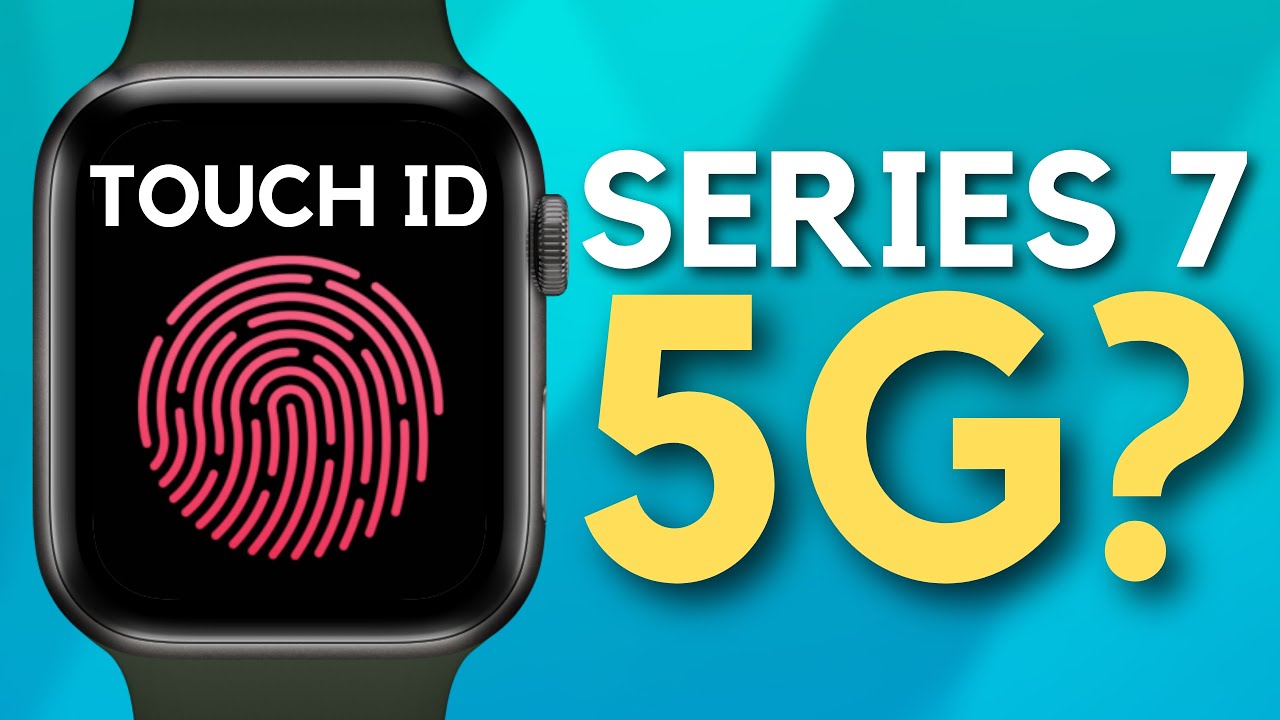 Apple Watch Series 7 sẽ được trang bị Touch ID