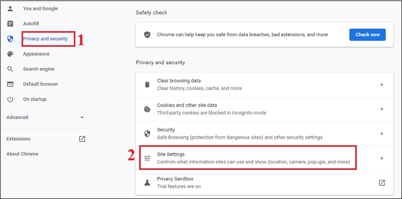 Chọn Privacy and security (Quyền riêng tư và bảo mật) > chọn Site settings (Cài đặt trang web).